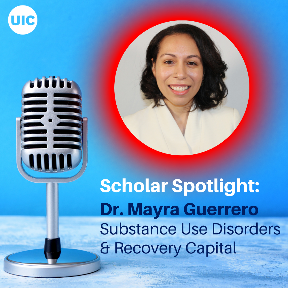 Podcast microphone and headshot of Dr. Mayra Guerrero. Text reading Scholar Spotlight Dr. Mayra Guerrero, Substance Use Disorders & Recovery Capital